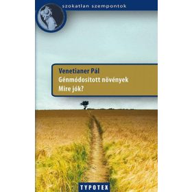 Génmódosított növények - Mire jók?