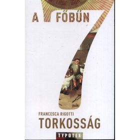A hét főbűn - Torkosság - A falánkság szenvedélye