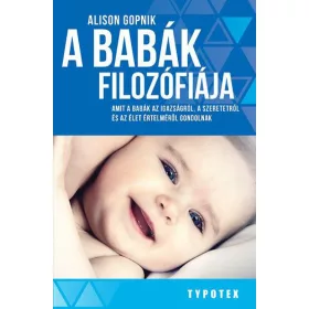  A babák filozófiája - Amit a babák az igazságról, a szeretetről és az élet értelméről gondolnak