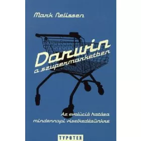   Darwin a szupermarketben - Az evolúció hatása mindennapi viselkedésünkre