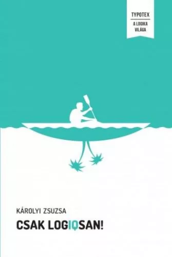 Csak logIQsan! - Játékos logikai feladványok minden korosztálynak