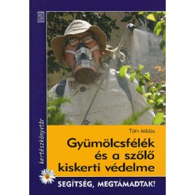   Gyümölcsfélék és a szőlő kiskerti védelme - Segítség, megtámadtak!