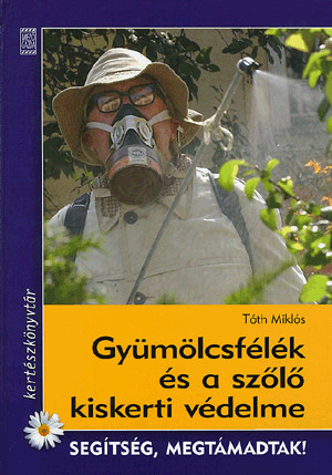Gyümölcsfélék és a szőlő kiskerti védelme - Segítség, megtámadtak!