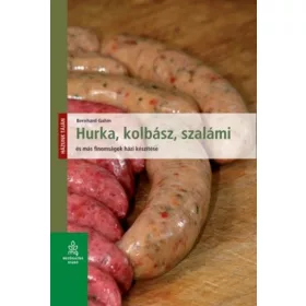   Hurka, kolbász, szalámi és más finomságok házi készítése