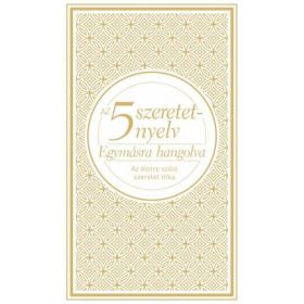   Az 5 szeretetnyelv: Egymásra hangolva - Díszkiadás - Az életre szóló szeretet titka