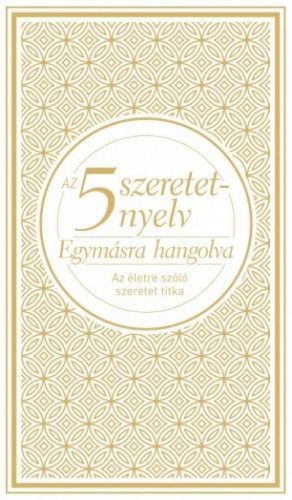 Az 5 szeretetnyelv: Egymásra hangolva - Díszkiadás - Az életre szóló szeretet titka