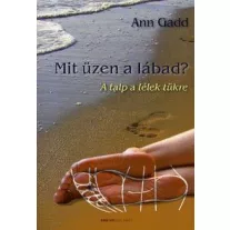 Mit üzen a lábad? - A talp a lélek tükre