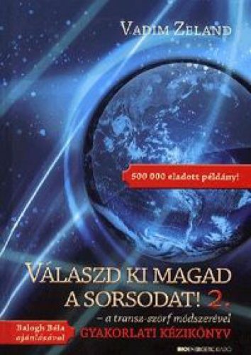Válaszd ki magad a sorsodat! 2. - a transz-szörf módszerével Gyakorlati kézikönyv