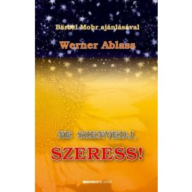 Ne szenvedj, szeress!