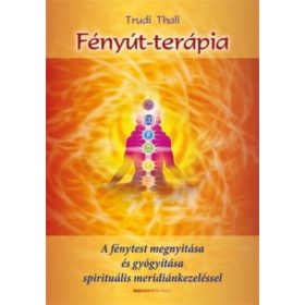  Fényút-terápia - A fénytest megnyitása és gyógyítása spirituális meridiánkezeléssel