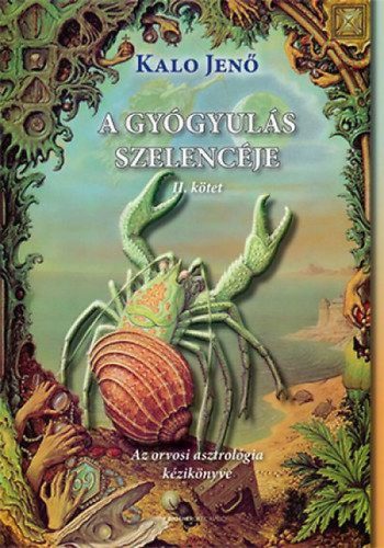 A gyógyulás szelencéje II. kötet - Az orvosi asztrológia kézikönyve