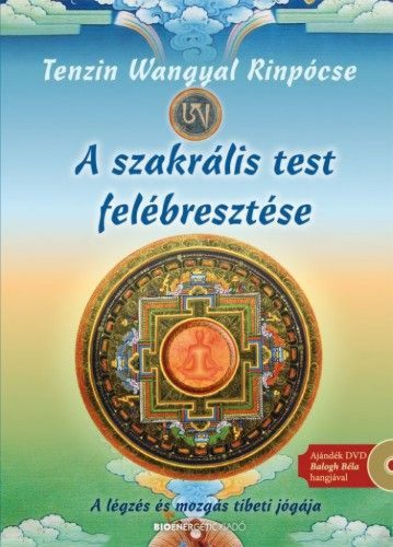 A szakrális test felébresztése - DVD-melléklettel - A légzés és mozgás tibeti jógája