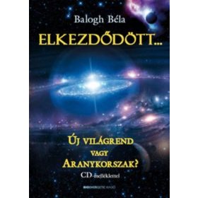   Elkezdődött... - Új világrend vagy Aranykorszak? - CD-melléklettel