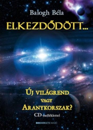 Elkezdődött... - Új világrend vagy Aranykorszak? - CD-melléklettel