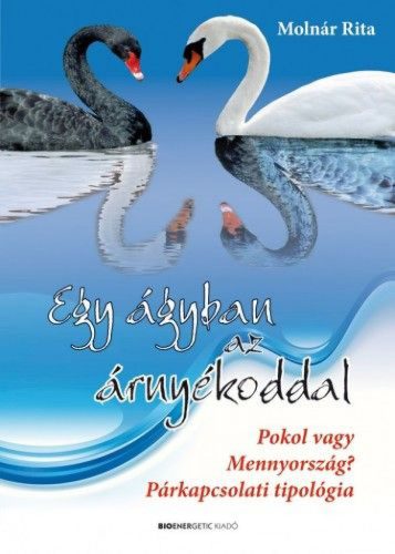 Egy ágyban az árnyékoddal - Pokol vagy Mennyország? Párkapcsolati tipológia