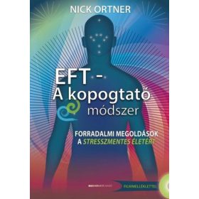   EFT - A kopogtató módszer - Ajándék DVD filmmelléklettel- Forradalmi megoldások a stresszmentes életért