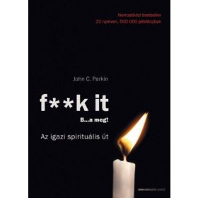 F**k it - B...a meg! - Az igazi spirituális út
