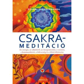   Csakrameditáció - Az energia, az alkotóerő, az összpontosítás, a szeretet, a kommunikáció, a bölcsesség és a lélek felfedezése