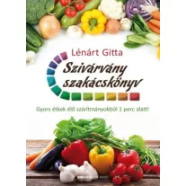 Szivárvány szakácskönyv - Gyors étkek élő szárítmányokból 1 perc alatt!