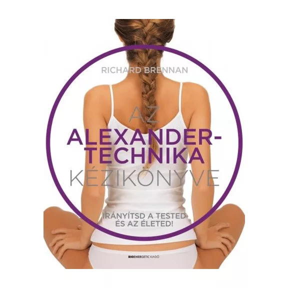 Az Alexander-technika kézikönyve Az Alexander-technika kézikönyve