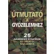 Útmutató a győzelemhez - 25 hadászati stratégia az ókortól napjainkig