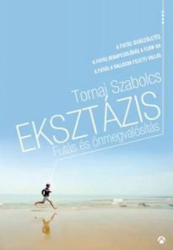 Eksztázis - Futás és önmegvalósítás(futóaforizmák)