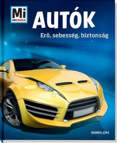 Autók - Erő, sebesség, biztonság - Mi Micsoda