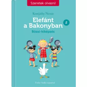 Elefánt a Bakonyban 2. - Bözsi-kiképzés - Szeretek olvasni!