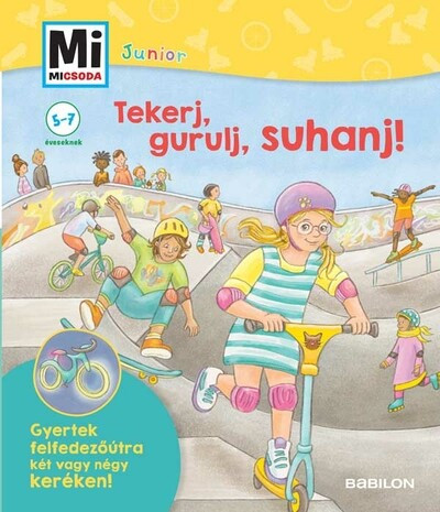 Tekerj, gurulj, suhanj! - Gyertek felfedezőútra két vagy négykeréken! - Mi Micsoda Junior