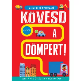 Ujjvezető nyitogató – Kövesd a dömpert! – Keresd meg útközben a munkagépeket!