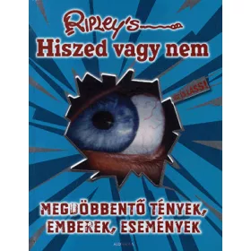 Hiszed vagy nem - Megdöbbentő tények, emberek, események