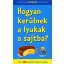 Hogyan kerülnek a lyukak a sajtba? - Közel 300 agyafúrt kérdés és válasz