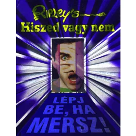 Ripley's - hiszed vagy nem - Lépj be, ha mersz!