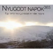 Nyugodt napok 365 - Egy tartalmas gondolat minden napra
