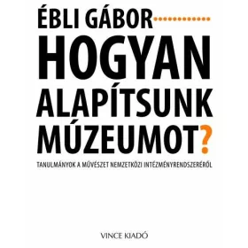 Hogyan alapítsunk múzeumot?