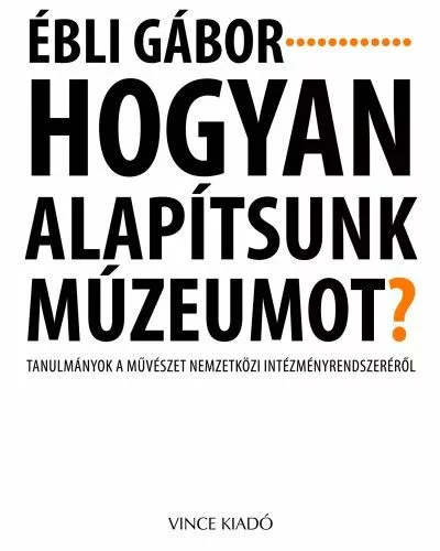 Hogyan alapítsunk múzeumot?