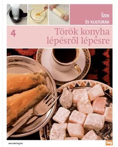 Török konyha lépésről lépésre - Ízek és kutúrák 4.