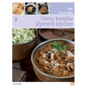 Orosz konyha lépésről lépésre - Ízek és kutúrák 3.