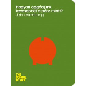 Hogyan aggódjunk kevesebbet a pénz miatt?
