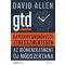 Gtd - Hatékonyságnövelés stresszmentesen - Az időmenedzsment új módszertana