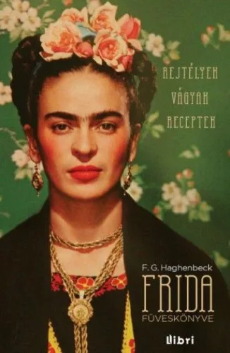 Frida füveskönyve - Rejtélyek, vágyak, receptek