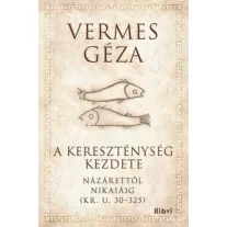   A kereszténység kezdete - Názárettől Nikaiáig (Kr. u. 30-325)