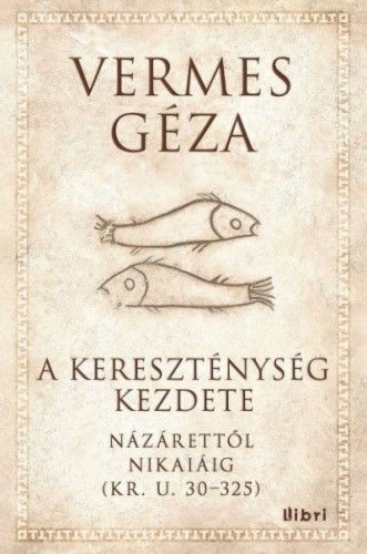 A kereszténység kezdete - Názárettől Nikaiáig (Kr. u. 30-325)