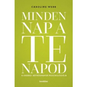   Minden nap a te napod - A sikeres hétköznapok pszichológiája