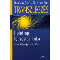   Transzlégzés - Holotróp légzéstechnika - az öngyógyítás új útja
