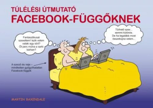 Túlélési útmutató Facebook-függőknek