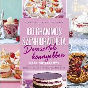 160 grammos szénhidrátdiéta – Desszertek könnyebben
