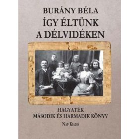   Így éltünk a Délvidéken Hagyaték - Második és Harmadik könyv