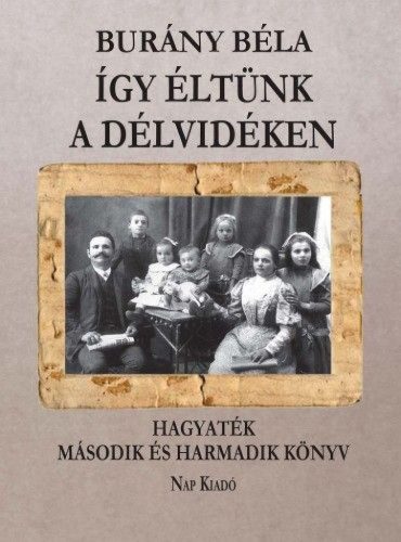 Így éltünk a Délvidéken Hagyaték - Második és Harmadik könyv