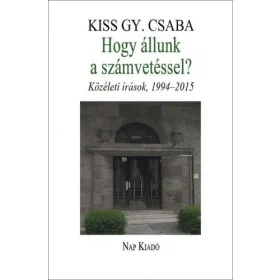   Hogy állunk a számvetéssel? Közéleti írások, 1994–2015